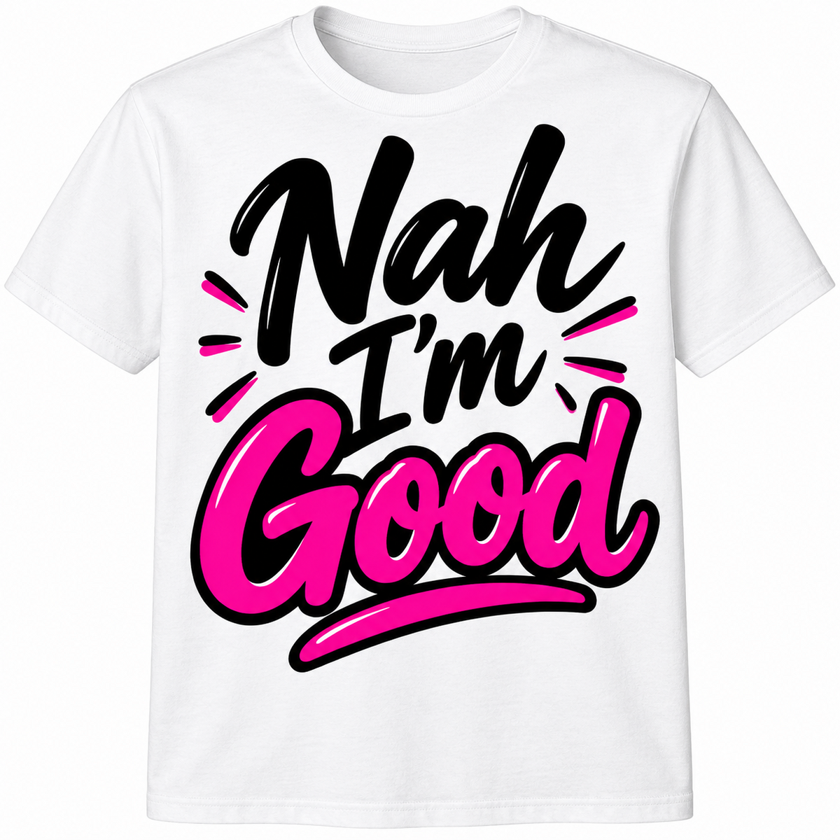 A white short-sleeve crewneck t-shirt featuring a bold graphic print on the front that reads 'Nah I'm Good' in black and vibrant pink lettering with black outlines.