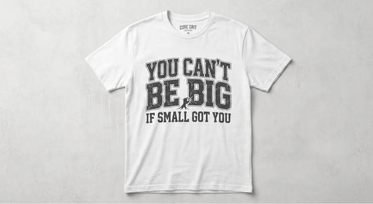 Can’t Be Big If Small Got You